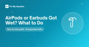 AirPods or Earbuds Got Wet? What to Do – Fix My Speaker guide
