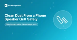 Clean Dust From a Phone Speaker Grill Safely – Fix My Speaker guide