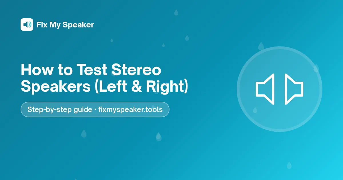 How to Test Stereo Speakers (Left & Right) – Fix My Speaker guide