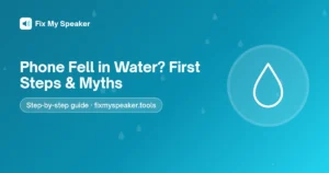 Phone Fell in Water? First Steps & Myths – Fix My Speaker guide