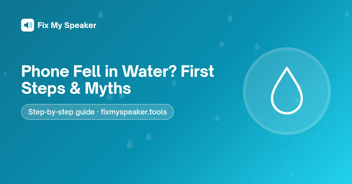 Phone Fell in Water? First Steps & Myths – Fix My Speaker guide