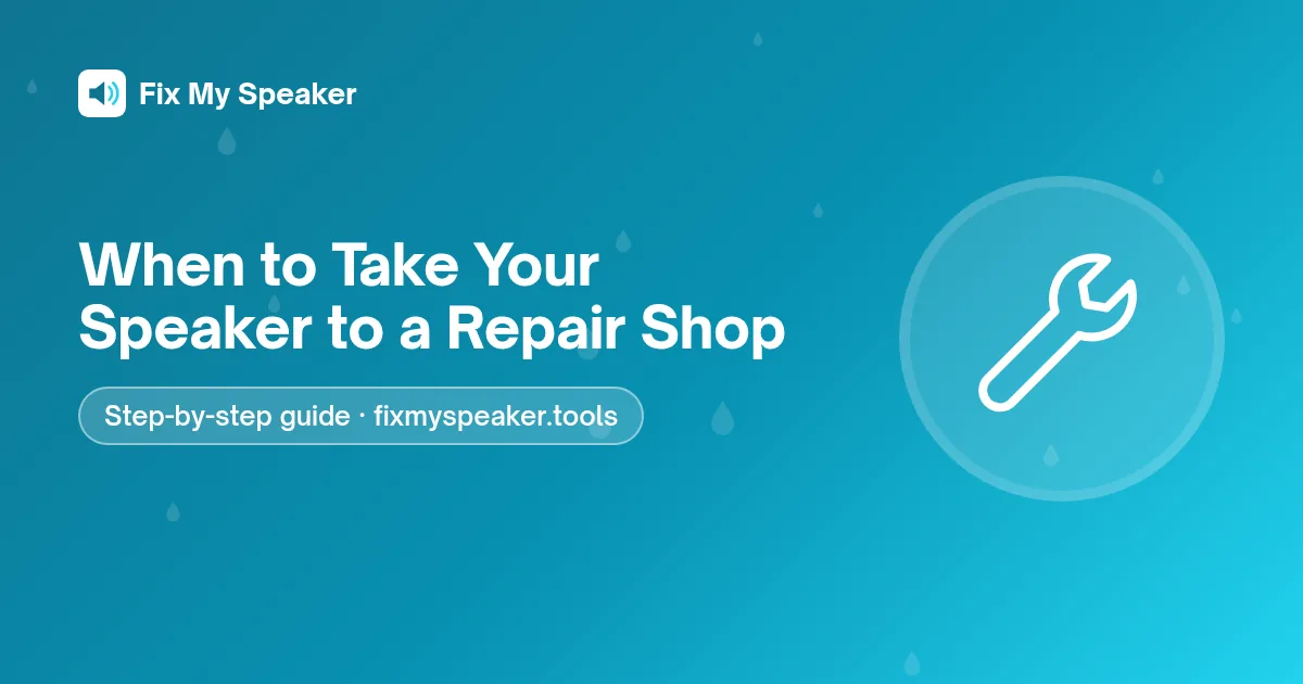 When to Take Your Speaker to a Repair Shop – Fix My Speaker guide