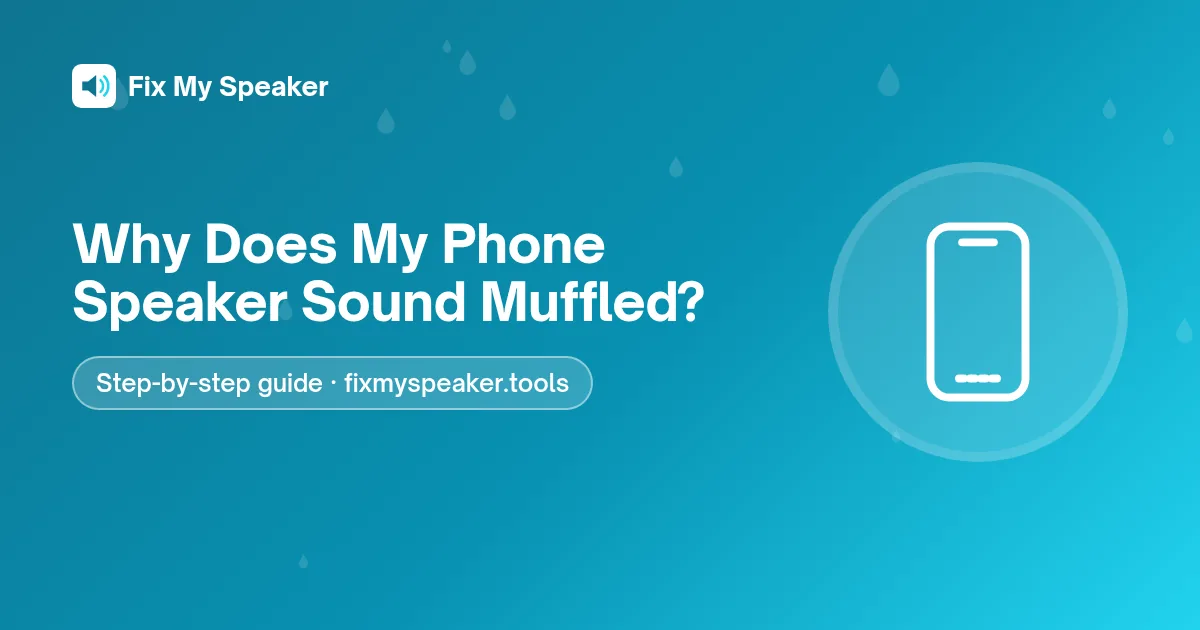 Why Does My Phone Speaker Sound Muffled? – Fix My Speaker guide